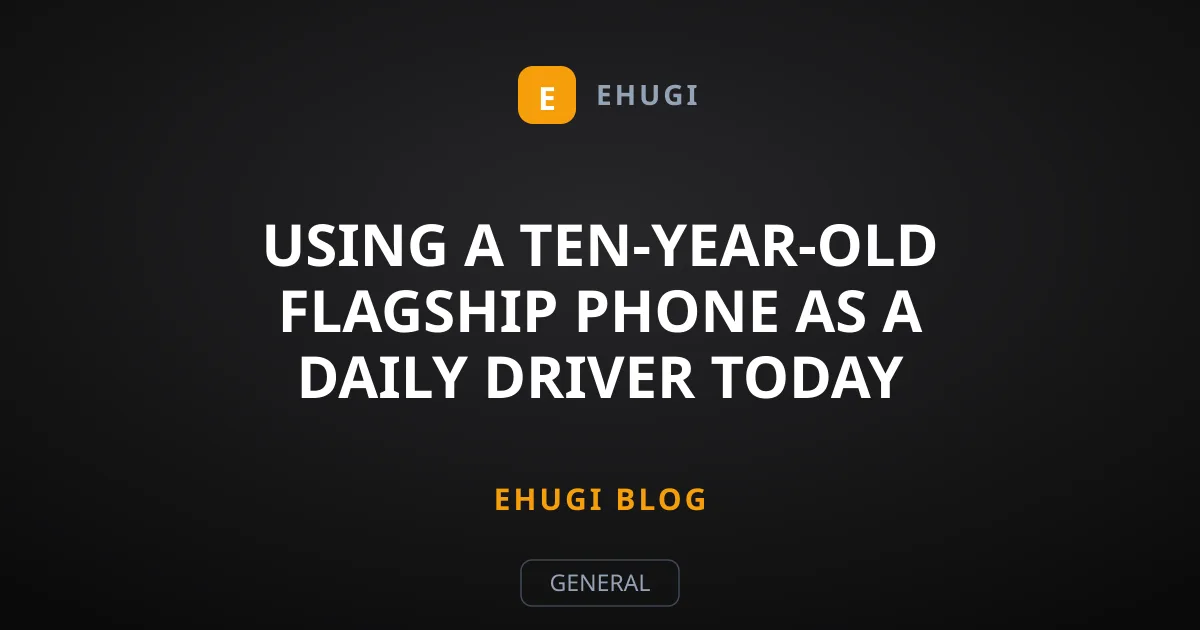 Using a Ten-Year-Old Flagship Phone as a Daily Driver Today