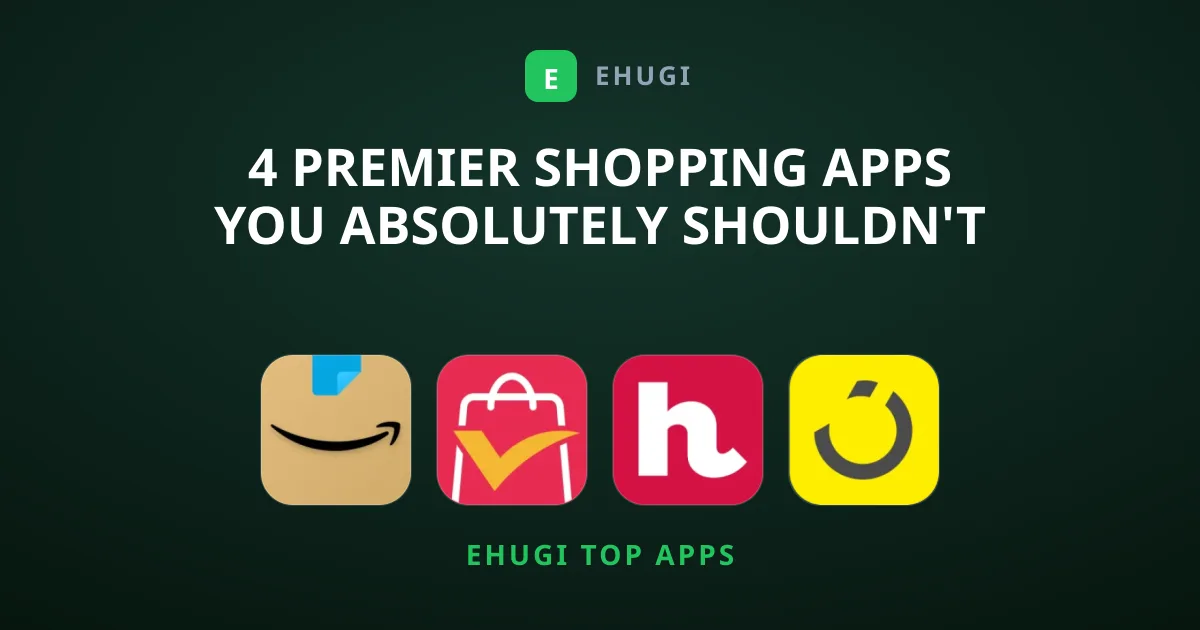 4 Premier Shopping Apps You Absolutely Shouldn't Miss